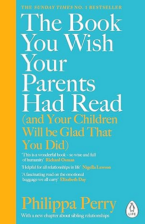 The cover to Philippa Perry's book 'The Book You Wish Your Parents Had Read (and Your Children Will Be Glad That You Did)'